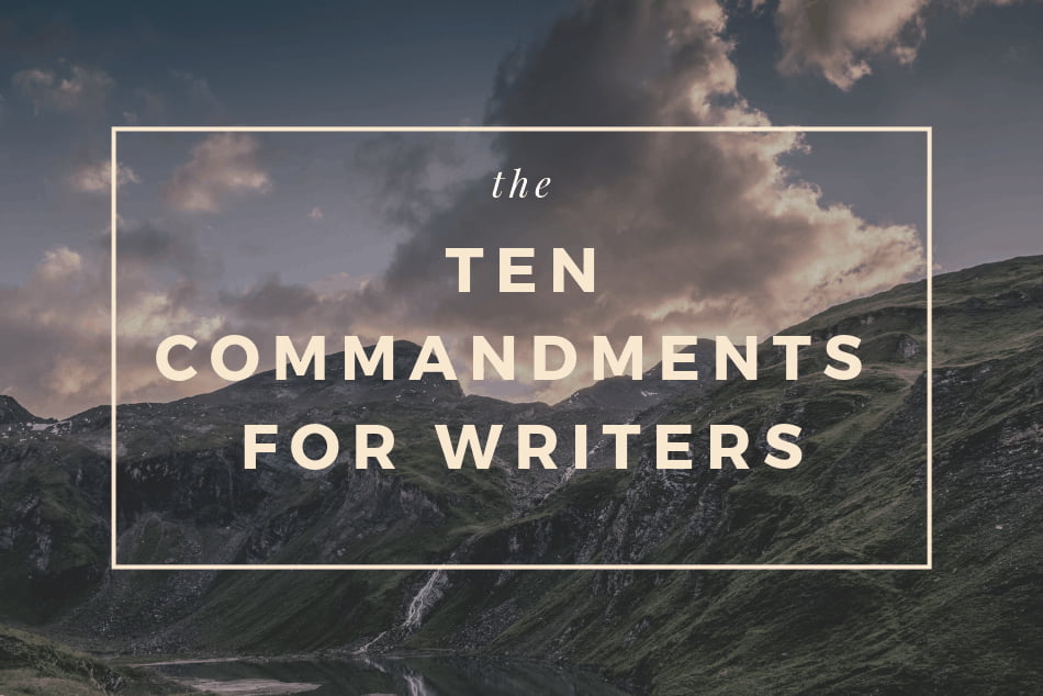 The Ten Commandments for Writers: Writing Rules to Live By