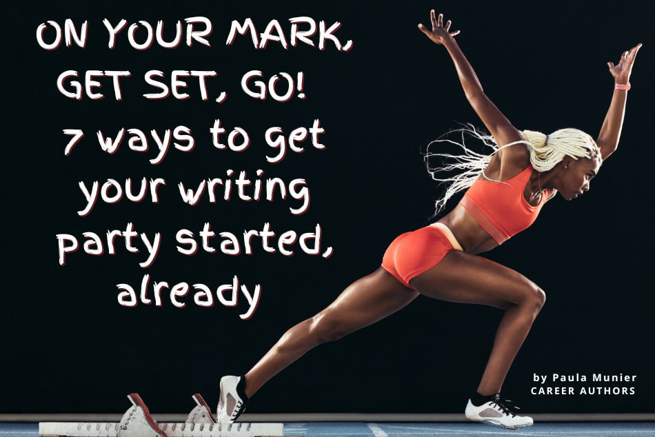 On Your Mark, Get Set, Go! 7 Ways To Get Your Writing Party Started, Already