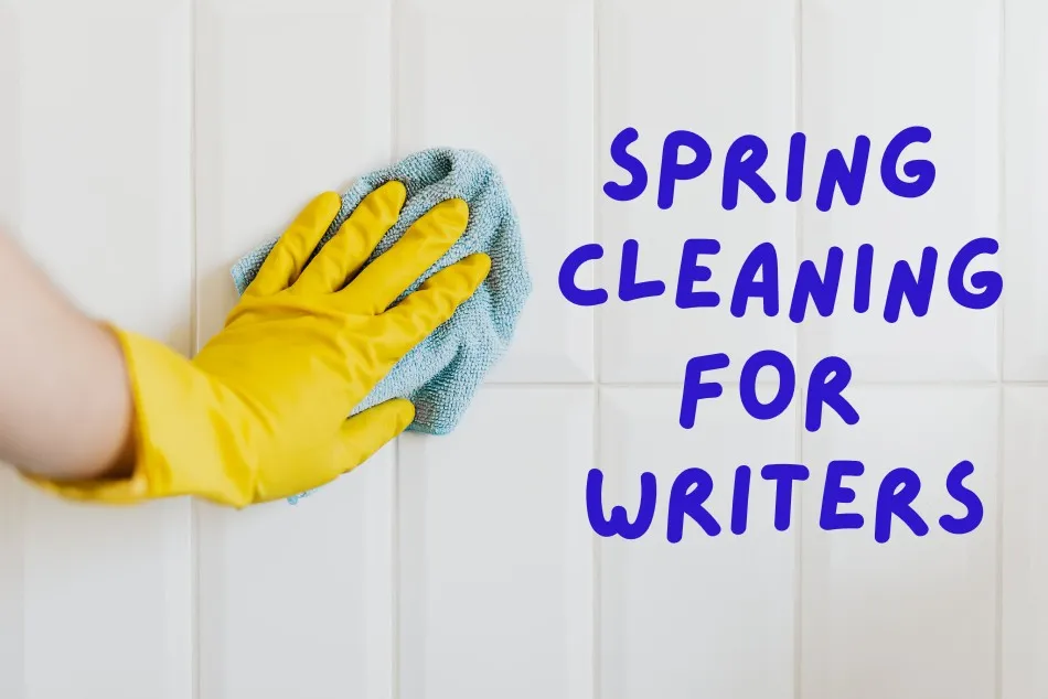 A gloved hand cleans a white tiled wall with a blue cloth. On the right, bold blue text reads 'Spring Cleaning for Writers'.