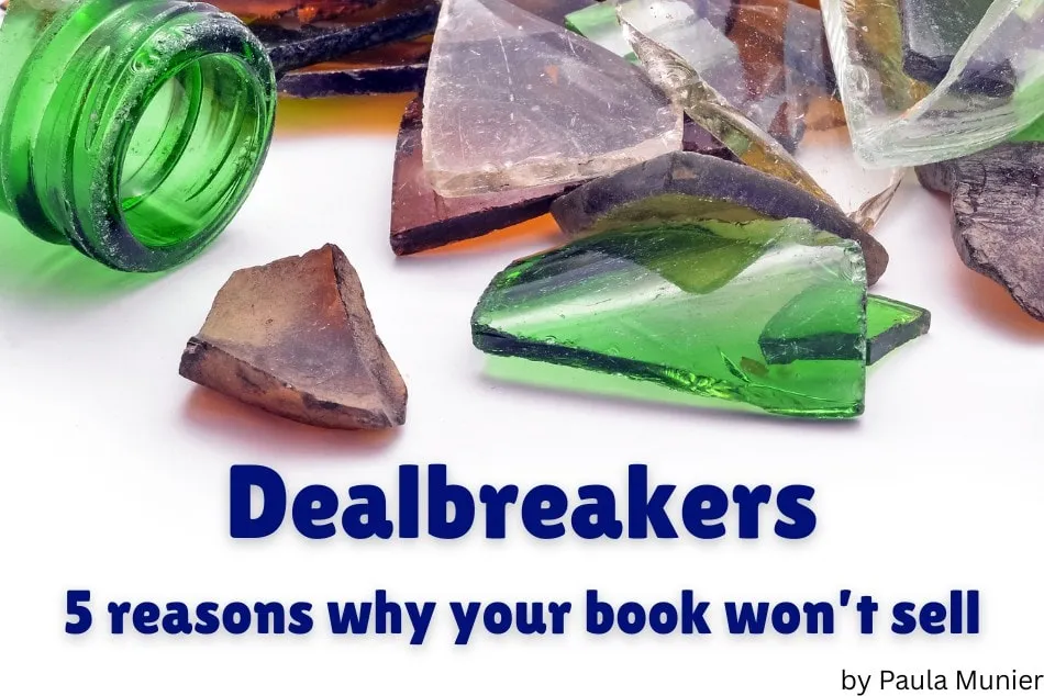 Broken green and brown glass pieces with a bottle neck on white. Text: 'Dealbreakers: 5 reasons why your book won’t sell by Paula Munier.'.