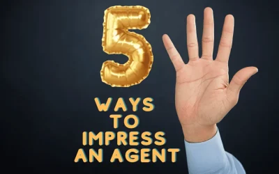 5 Ways to Impress an Agent