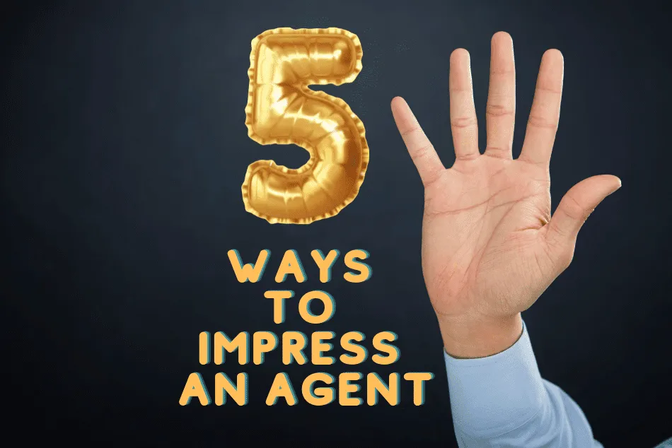 A gold balloon in the shape of the number 5 is positioned above text that reads 'ways to impress an agent.' An open hand is raised next to the text, all set against a dark background.